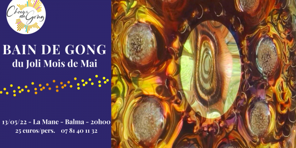 Bain de Gong du Joli mois de Mai le 13 mai 2022 à 20h00, à la Mane, Balma.